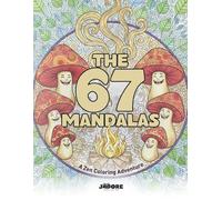 The 67 mandalas, a zen coloring adventure: A soothing teen mandala-meets-surreality coloring journey featuring 67 Six Seven aesthetic designs for ... pages | Gift for vacation, holiday, birthday