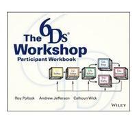 The 6Ds Workshop Live Workshop Participant Workbook by Calhoun W. Wick Andy Jefferson, Roy V H Pollock, Calhoun W Wick (Auteur)