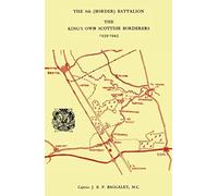 The 6th (Border) Bn. King's Own Scottish Borderers 1939-45
