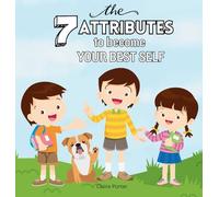 The 7 Attributes to Become Your Best Self: A Social Emotional Learning Book About Confidence, Empathy, Leadership, and More for Kids Ages 5-10