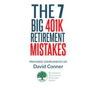 The 7 Big 401k Retirement Mistakes - David Conner: Provided Compliments of David Conner