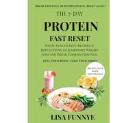 The 7-Day Protein Fast Reset: Faith-Fueled Keto Recipes & Reflections to Jumpstart Weight Loss and Break Fleshly Cravings