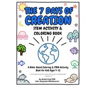 The 7 Days of Creation STEM Activity & Coloring Book for Kids Ages 4-10: Bible-Based Coloring Pages with Simple STEM Experiments, Challenges, and Hands-On Learning