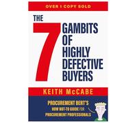 The 7 Gambits of Highly Defective Buyers: Procurement Bert’s How Not-to Guide for Procurement Professionals