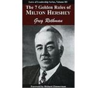 The 7 Golden Rules of Milton Hershey Rothman, Greg (Auteur)