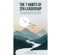 The 7 Habits of Zen Leadership What Successful Leaders Did When The World Stopped Going to Work - Tim Salau - Dr. FoW & Associates - ebook (ePub) - Livre