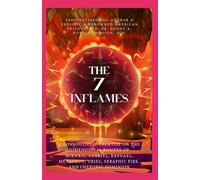 THE 7 INFLAMES: A Consoulicist Treatise on the Dimensional Powers of Mikhail, Gabriel, Raphael, Metatron, Uriel, Seraphic Fire, and Cherubic Dominion