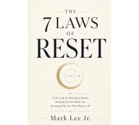 The 7 Laws Of Reset: A Life Code for Rebuilding Identity, Breaking Survival Mode, and Becoming Who You Were Meant to Be