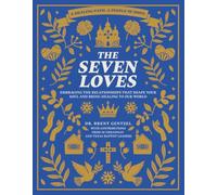 The 7 Loves: Embracing the Relationships that Shape Your Soul and Bring Healing to Our World: Healing Path Campaign Edition