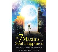 The 7 Maxims For Soul Happiness