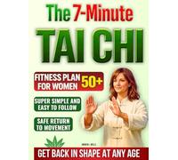The 7-Minute Tai Chi: A Beginner-Friendly Plan to Start Safe at Home and Stay Consistent on Busy Days | A Simple Daily Routine with Quick Self-Checks to Build Mobility, Balance, and Calm in Minutes