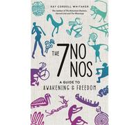 The 7 No Nos: A Guide to Awakening and Freedom - Kay Cordell Whitaker - A World In Balance - ebook (ePub) - Livre