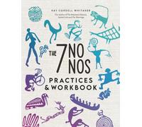 The 7 No Nos -- A Guide to Awakening Practices & Workbook
