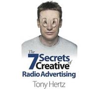 The 7 Secrets Of Creative Radio Advertising (Paperback) Tony Hertz, (Auteur)