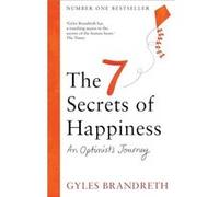 The 7 Secrets of Happiness: An Optimist's Journey