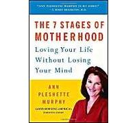 The 7 Stages Of Motherhood
