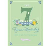 The 7 Steps to Elegant Cursive Handwriting: Master the Art of Beautiful Penmanship