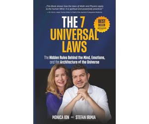 The 7 Universal Laws: The Hidden Rules Behind the Mind, Emotions, and the Architecture of the Universe