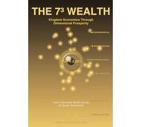 The 7³ Wealth: The Seven-Dimensional Abundance System - Creating Wealth Across All Consciousness Levels