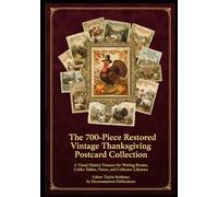 The 700-Piece Restored Vintage Thanksgiving Postcard Collection: A Visual History Treasury for Waiting Rooms, Coffee Tables, Decor, and Collector Libraries