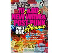 The 70s & 80s New Wave & Post-Punk Almanac: Part I