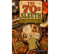 The 70s Sleuth: 150 Cozy Mystery Puzzles to Solve the Killer, Victim, Weapon, and Crime Scene