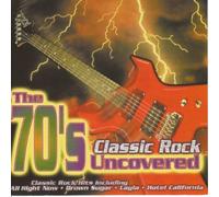 The 70's Uncovered Vol.3: Classic Rock [UK Import]