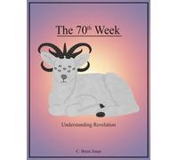 The 70th Week: Understanding Revelation