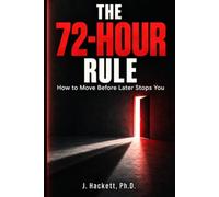 The 72-Hour Rule: How to move before later stops you