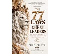 THE 77 LAWS OF GREAT LEADERS: The Hidden Personas of Influence, Authority, and Strategic Control