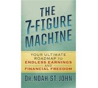 The 7Figure Machine by Noah St. John Noah St. John (Auteur)