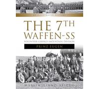 The 7th Waffen-SS: Volunteer Gebirgs (Mountain) Division: Prinz Eugen: an Illustrated History