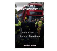 The 8:50 Conspiracy: Inside The 7/7 London Bombings