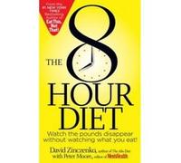 The 8-hour diet - [Version Originale] David Zinczenko, Peter Moore (Auteur)