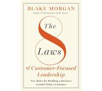 The 8 Laws Of Customer-Focused Leadership