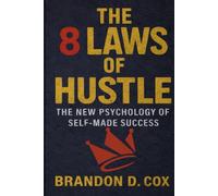 THE 8 LAWS OF HUSTLE: The New Psychology of Self-Made Success
