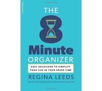 The 8 Minute Organizer: Easy Solutions to Simplify Your Life in Your Spare Time Leeds, Regina (Auteur)