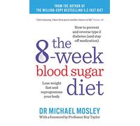 The 8-Week Blood Sugar Diet: Lose weight fast and reprogramme your body