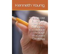 The 80/20 Blueprint: Mastering Business Excellence Through Focused Strategy