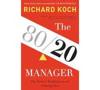 The 80/20 Manager: The Secret to Working Less and Achieving More