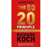 The 80/20 Principle: The Secret of Achieving More with Less: Updated 20th anniversary edition of the productivity and business classic