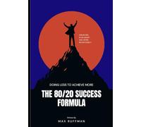 The 80/20 Success Formula - Doing Less To Achieve More