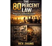 THE 80 PERCENT LAW: Migrating into the 1% who will own 80% of everything-before the door locks on the rest of us forever.