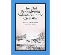 The 83rd Pennsylvania Volunteers in the Civil War Michael Schellhammer (Auteur)