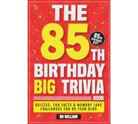 The 85th Birthday Big Trivia Book Fun Facts, Quizzes & Memory-Lane Challenges For 85 Year-Olds (85th Birthday Gifts)