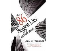 The 86 Biggest Lies on Wall Street John R. Talbott (Auteur)