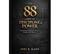 THE 88 LAWS OF DISCIPLINE AND POWER: A Battle Manual for Resilience, Mental Strength, and Life Mastery