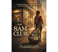 THE 8am Club: Some mornings change everything - This one begins at eight.