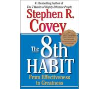 The 8th Habit: From Effectiveness to Greatness