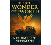 The 8th wonder of the world: Rising Like a Phoenix | A Powerful Autobiography for Entrepreneurs, Leaders, and Visionaries | 6x9 inches 99 pages | perfect gift for entrepreneurs and the aspiring youth